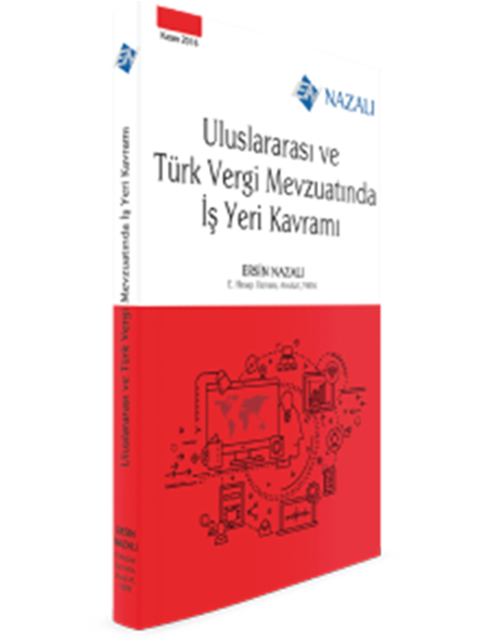 Uluslararası ve Türk Vergi Mevzuatında İş Yeri Kavramı